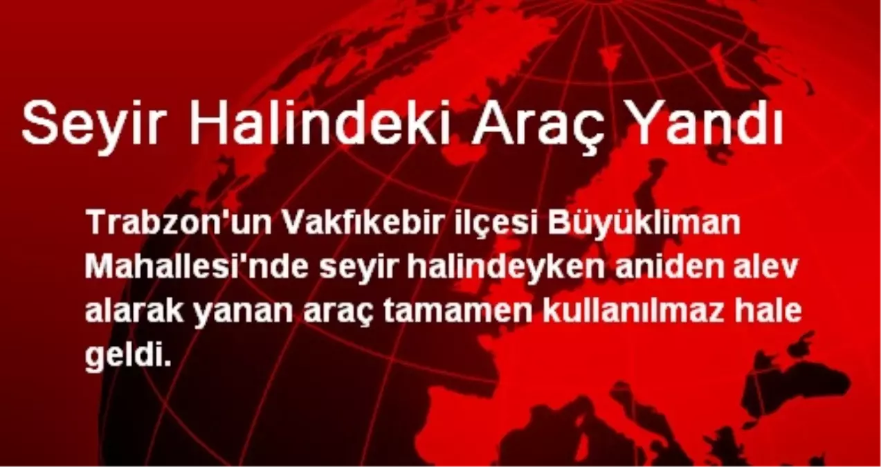 Seyir Halindeki Araç Yandı