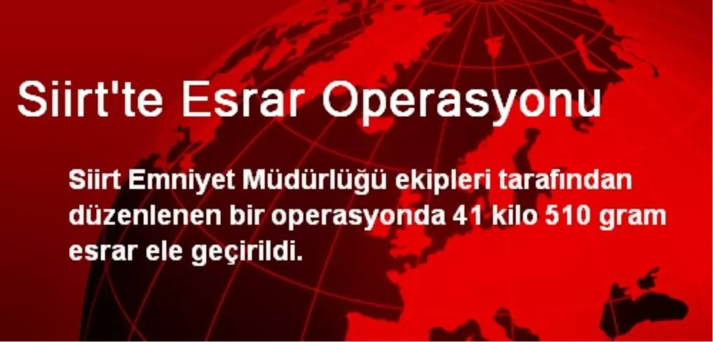 Siirt\'te Esrar Operasyonu