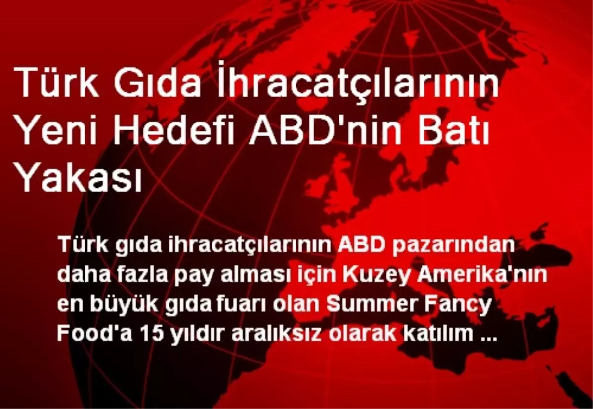 Türk Gıda İhracatçılarının Yeni Hedefi ABD\'nin Batı Yakası