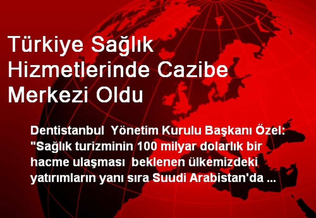 Türkiye Sağlık Hizmetlerinde Cazibe Merkezi Oldu