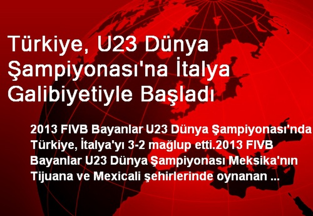Türkiye, U23 Dünya Şampiyonası\'na İtalya Galibiyetiyle Başladı