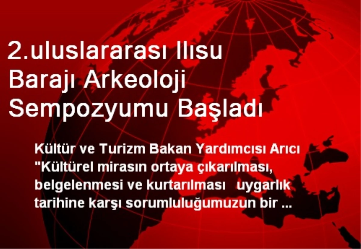 2.uluslararası Ilısu Barajı Arkeoloji Sempozyumu Başladı