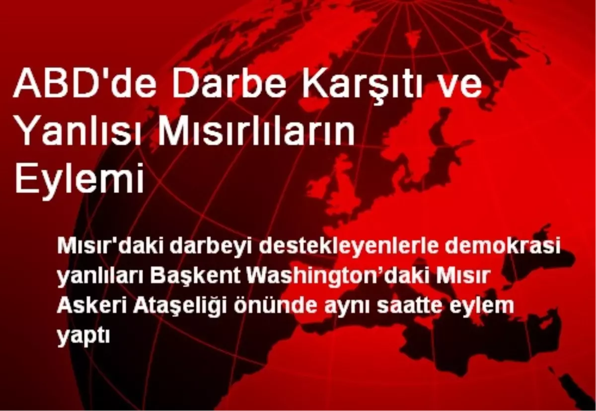 ABD\'de Darbe Karşıtı ve Yanlısı Mısırlılar Eylem Yaptı