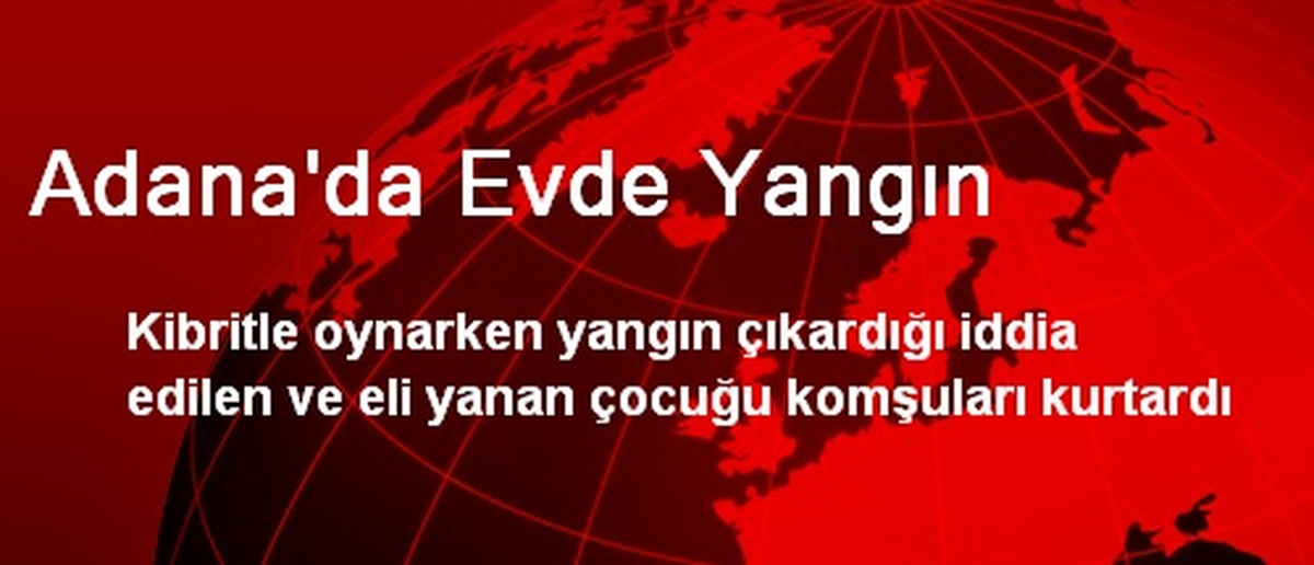 Adana\'da Evde Yangın