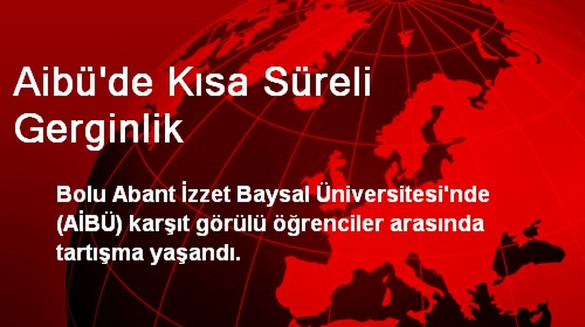Aibü\'de Kısa Süreli Gerginlik