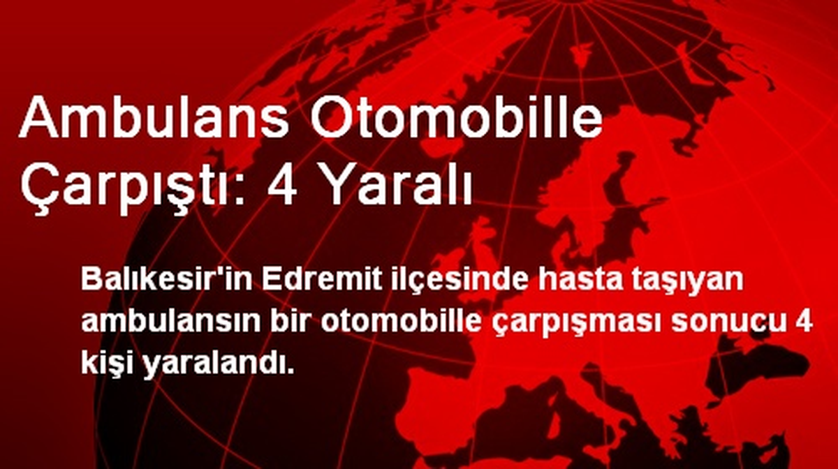 Ambulans Otomobille Çarpıştı: 4 Yaralı