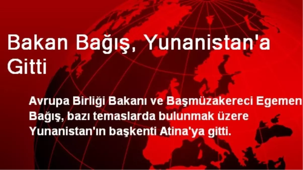 AB Bakanı Bağış Atina\'da