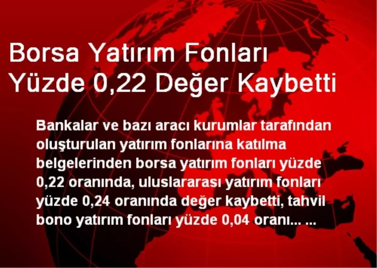 Borsa Yatırım Fonları Yüzde 0,22 Değer Kaybetti