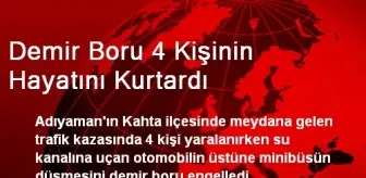 Demir Boru 4 Kişinin Hayatını Kurtardı