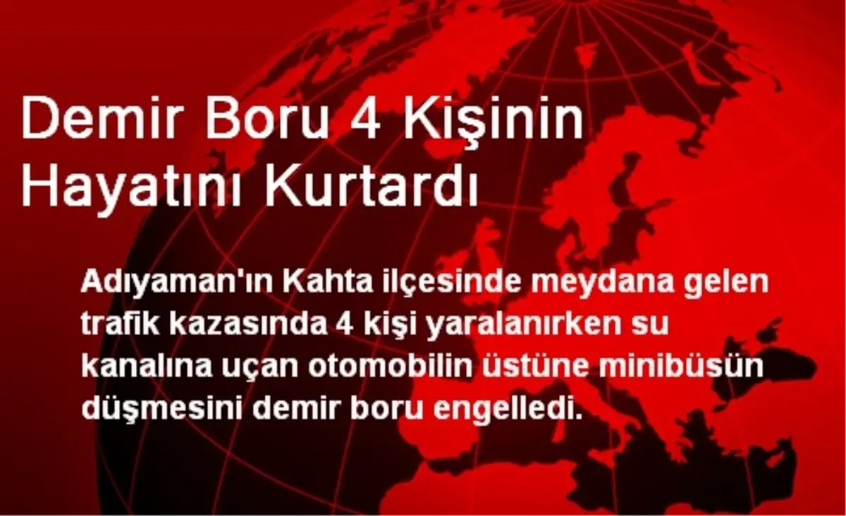 Demir Boru 4 Kişinin Hayatını Kurtardı