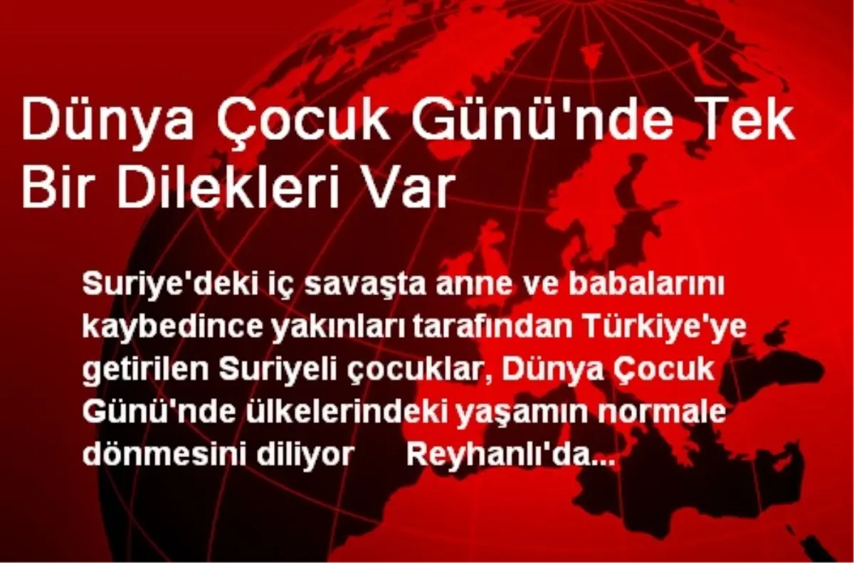 Dünya Çocuk Günü\'nde Tek Bir Dilekleri Var