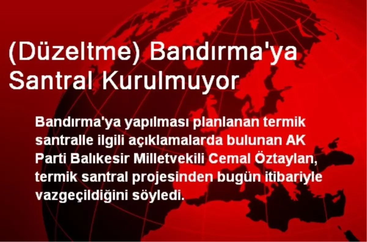 (Düzeltme) Bandırma\'ya Santral Kurulmuyor