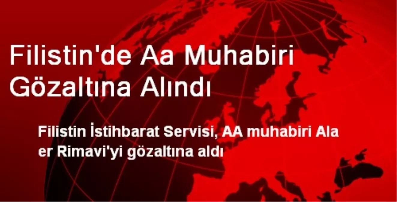 Filistin\'de Aa Muhabiri Gözaltına Alındı