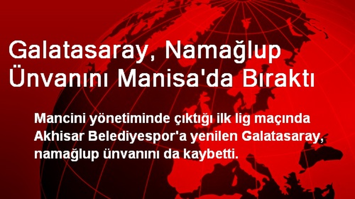 Galatasaray, Namağlup Ünvanını Manisa\'da Bıraktı