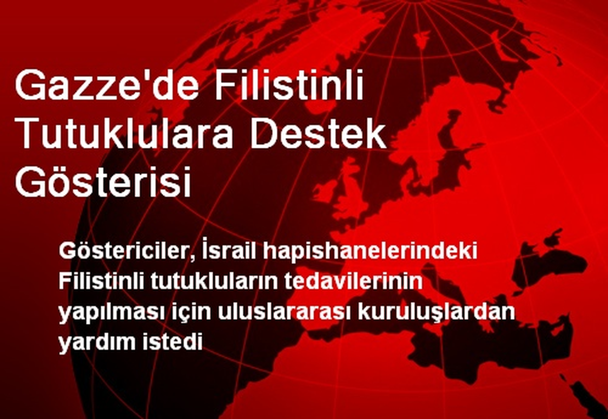 Gazze\'de Filistinli Tutuklulara Destek Gösterisi
