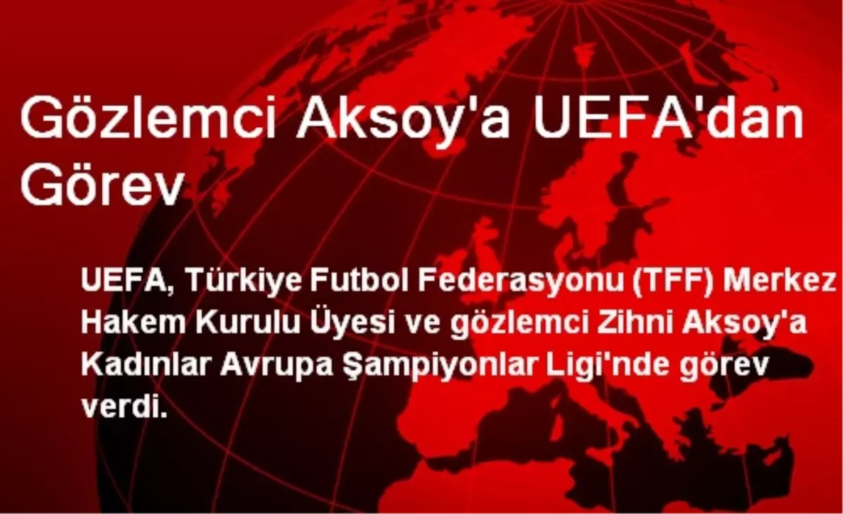 Gözlemci Aksoy\'a UEFA\'dan Görev