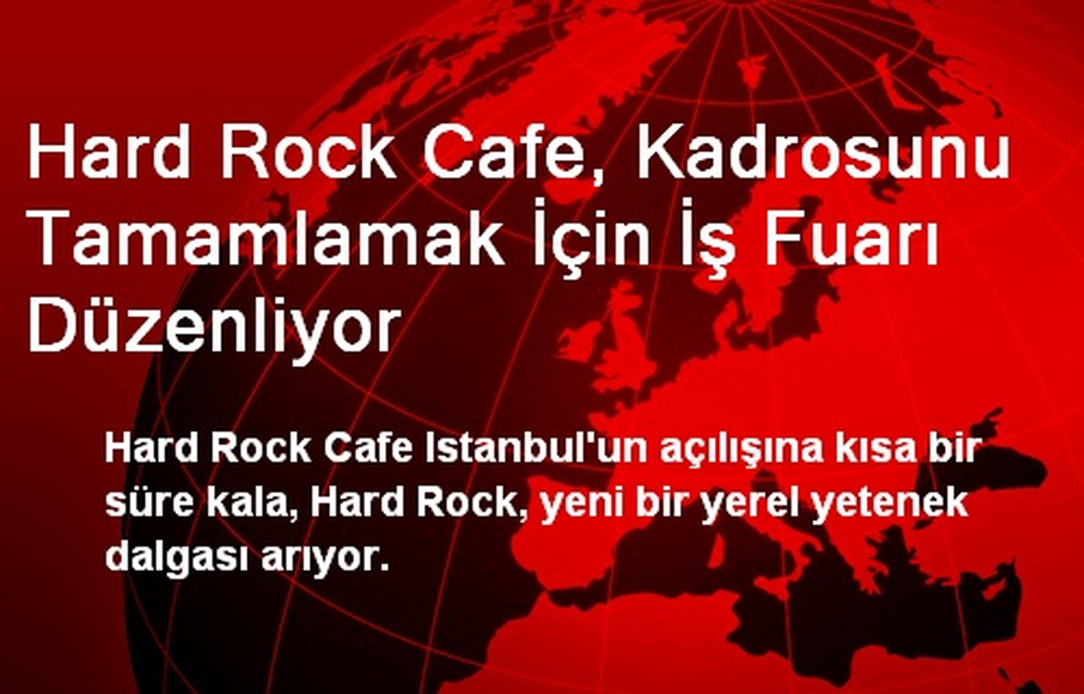 Hard Rock Cafe, Kadrosunu Tamamlamak İçin İş Fuarı Düzenliyor