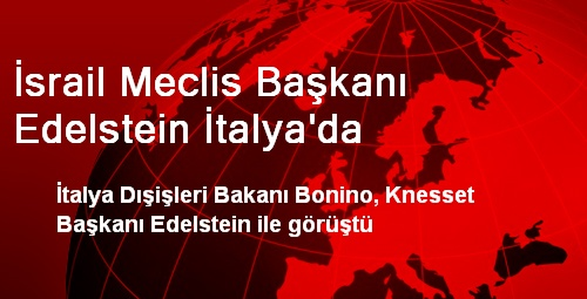 İsrail Meclis Başkanı Edelstein İtalya\'da
