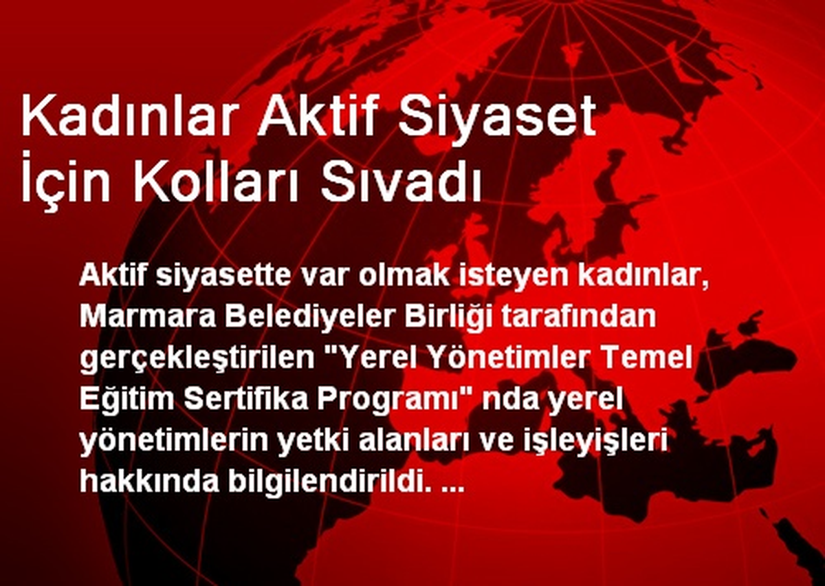 Kadınlar Aktif Siyaset İçin Kolları Sıvadı
