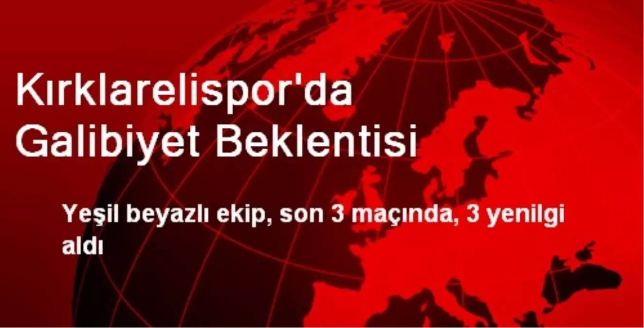 Kırklarelispor\'da Galibiyet Beklentisi