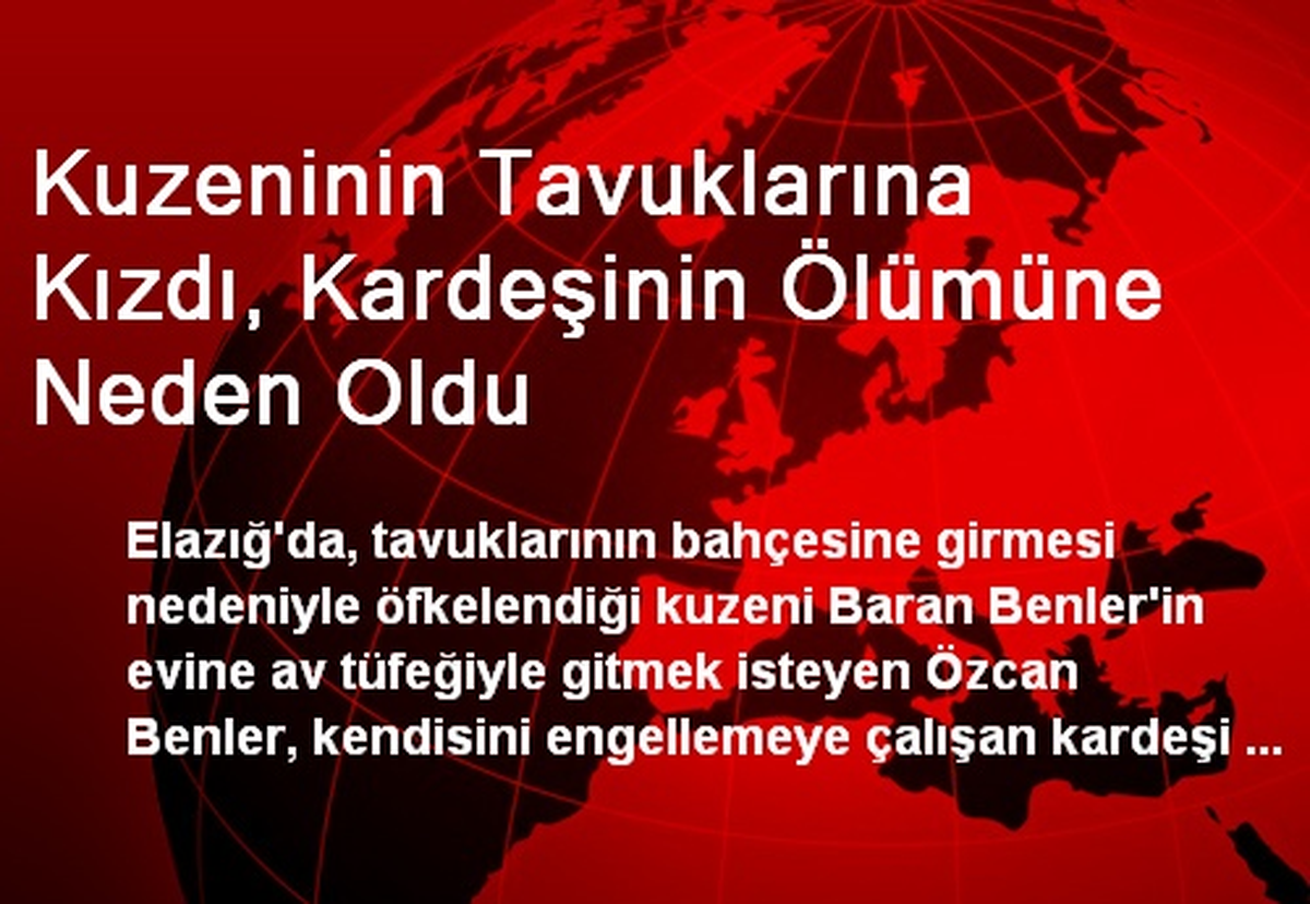 Kuzeninin Tavuklarına Kızdı, Kardeşinin Ölümüne Neden Oldu
