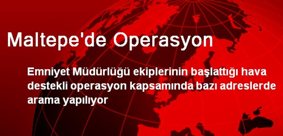Maltepe\'de Operasyon