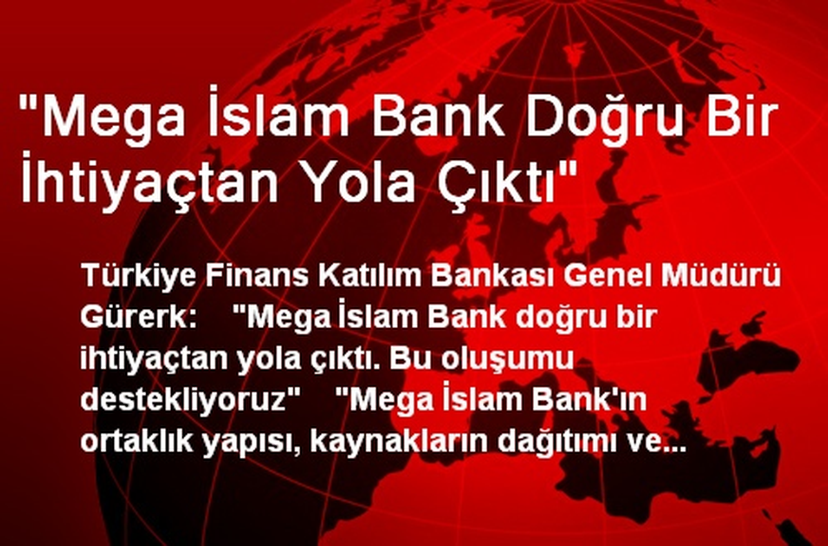 "Mega İslam Bank Doğru Bir İhtiyaçtan Yola Çıktı"