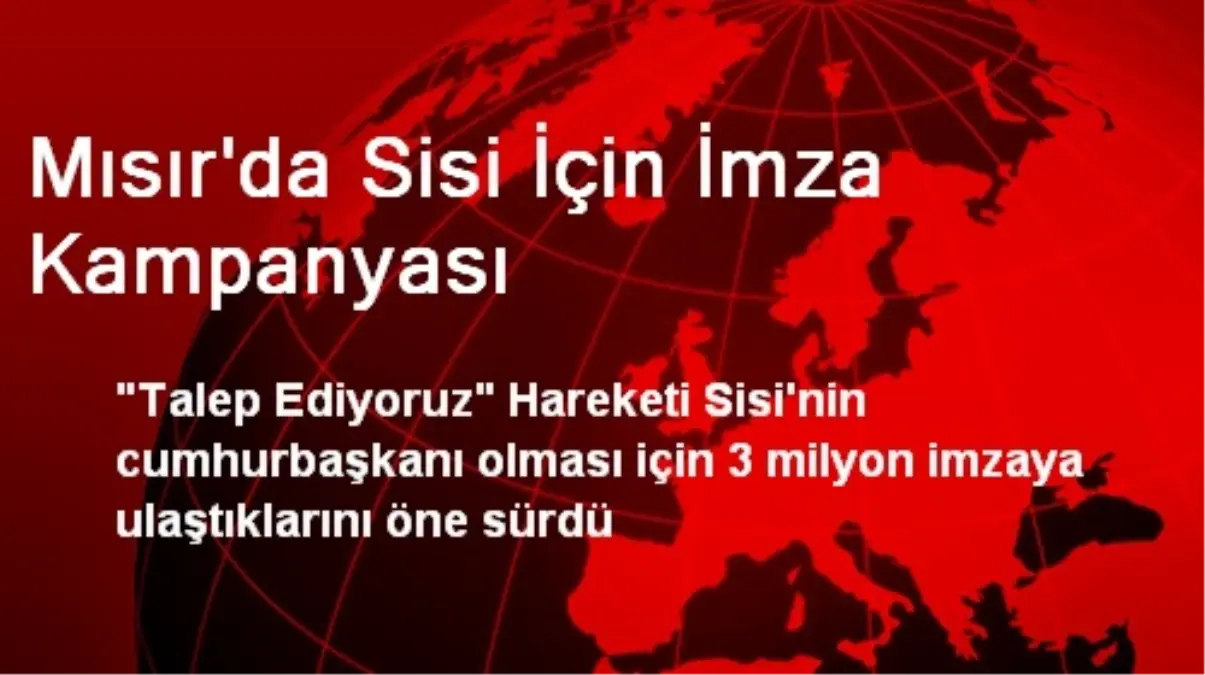 Mısır\'da Sisi İçin İmza Kampanyası