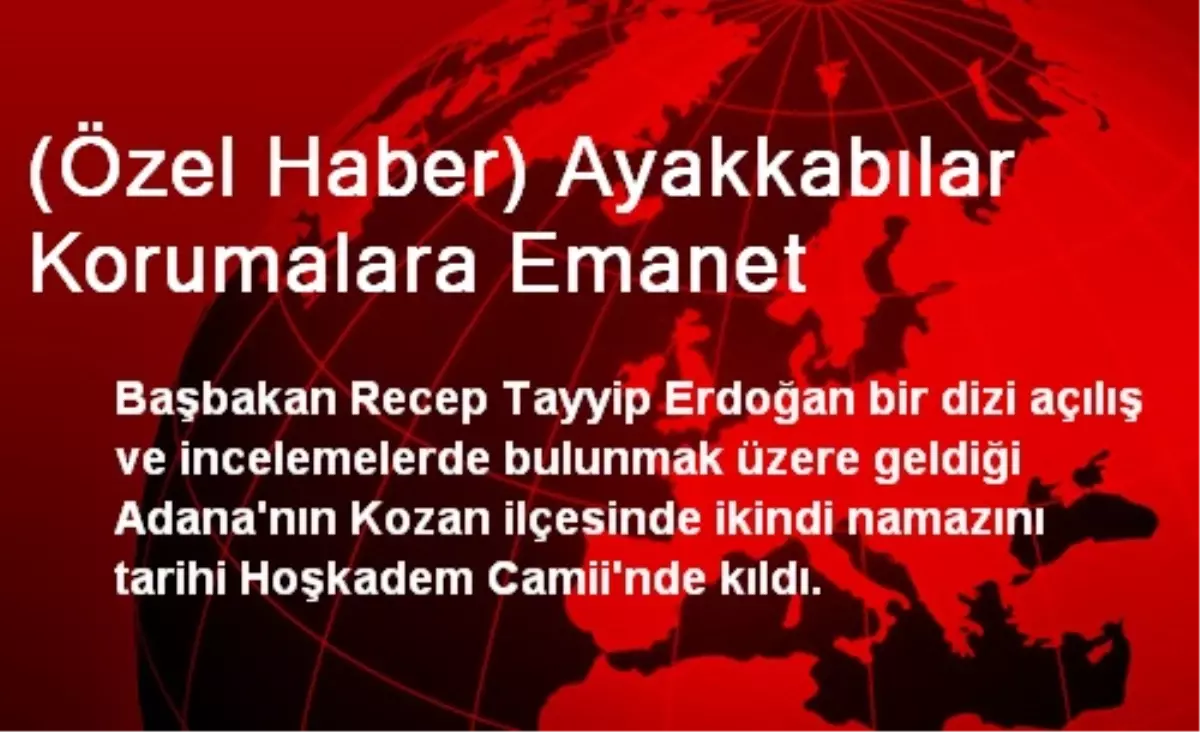 (Özel Haber) Ayakkabılar Korumalara Emanet