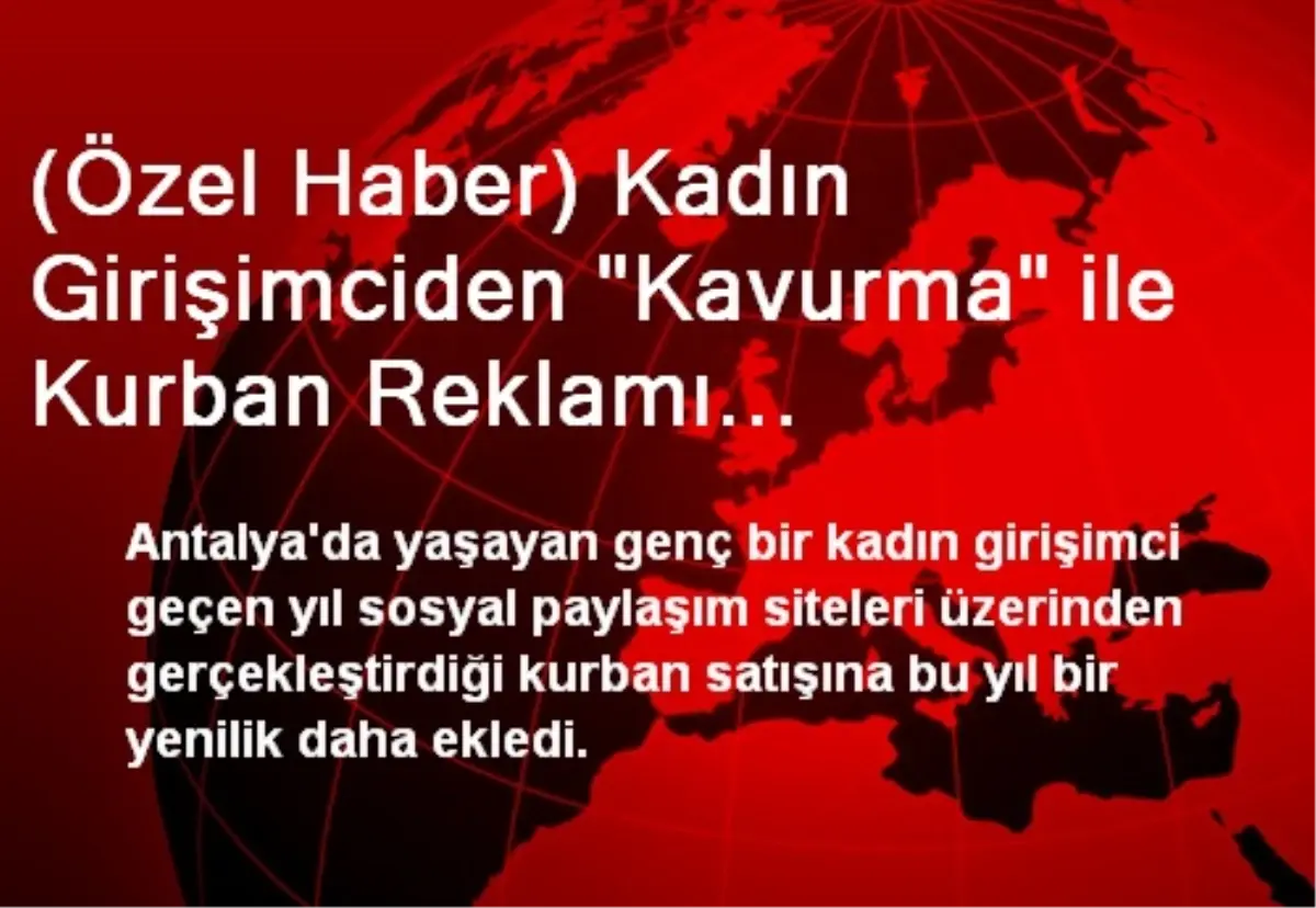 (Özel Haber) Kadın Girişimciden "Kavurma" ile Kurban Reklamı...