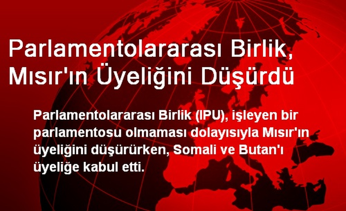 Parlamentolararası Birlik, Mısır\'ın Üyeliğini Düşürdü