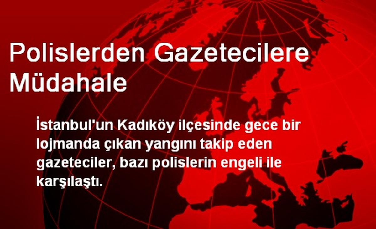 Polislerden Gazetecilere Müdahale