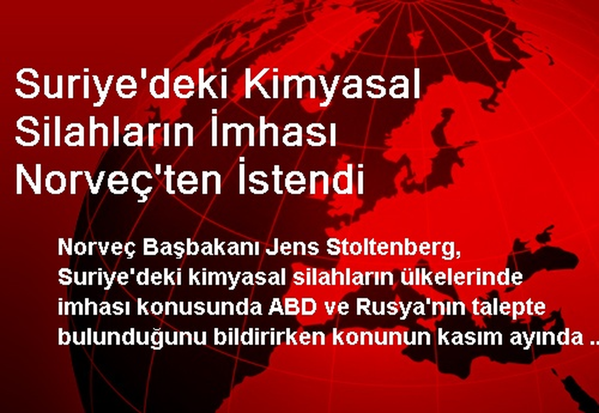 Suriye\'deki Kimyasal Silahların İmhası Norveç\'ten İstendi