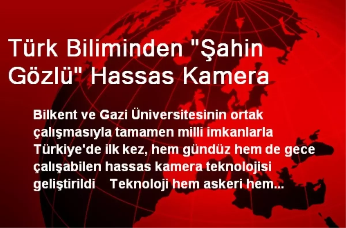 Türk Biliminden "Şahin Gözlü" Hassas Kamera