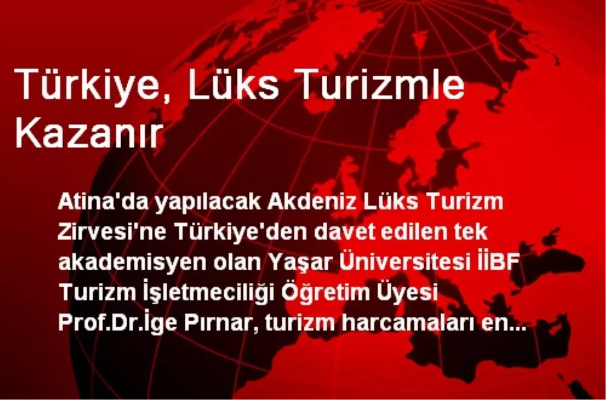 Türkiye, Lüks Turizmle Kazanır