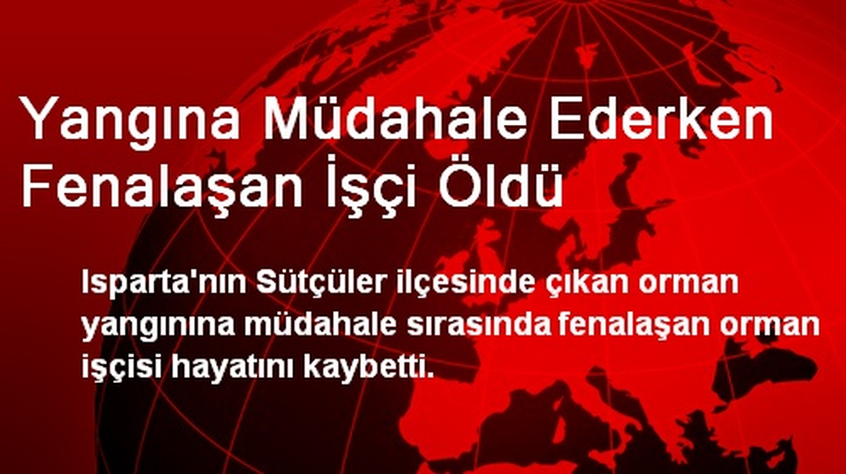 Yangına Müdahale Ederken Fenalaşan İşçi Öldü