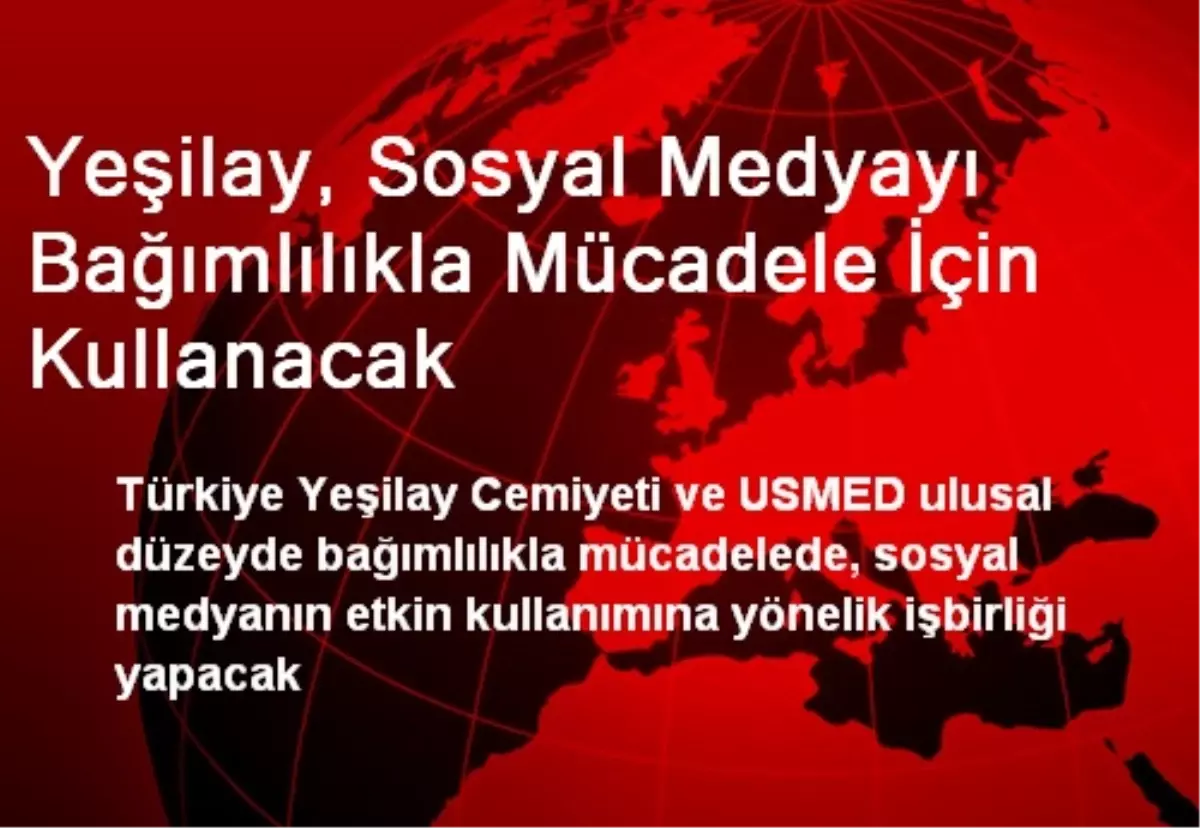 Yeşilay, Sosyal Medyayı Bağımlılıkla Mücadele İçin Kullanacak