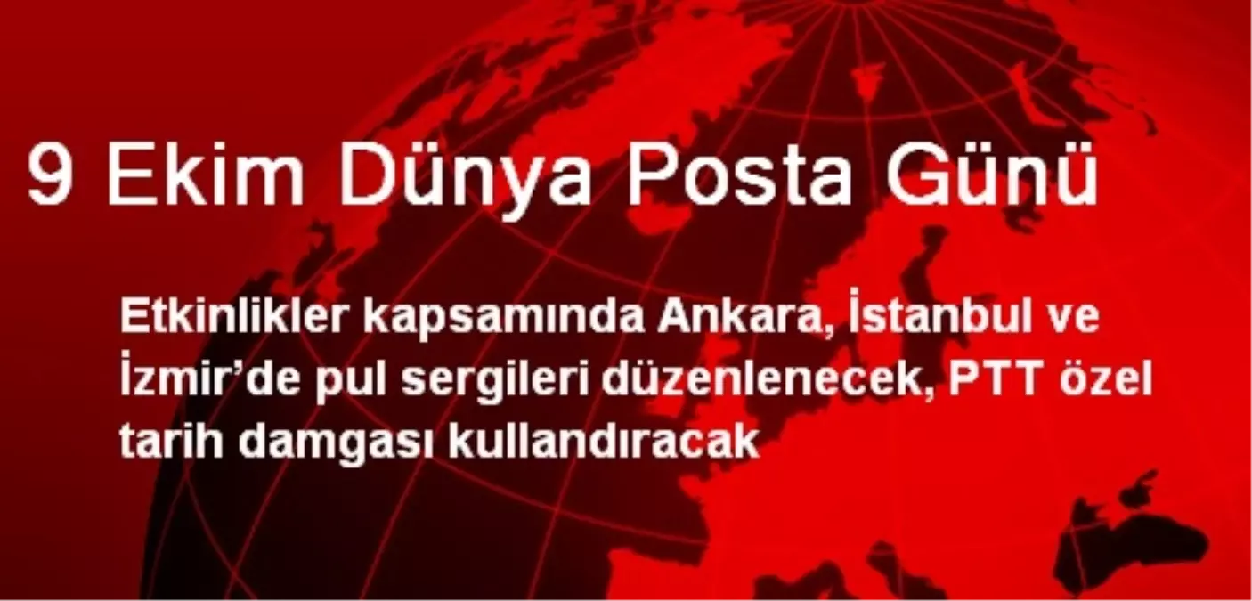 Dünya Posta Gününe Özel Pul Sergileri