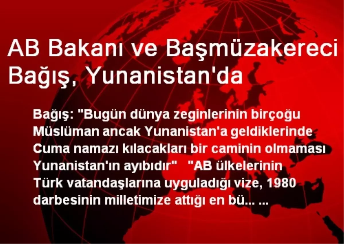 AB Bakanı ve Başmüzakereci Bağış, Yunanistan\'da