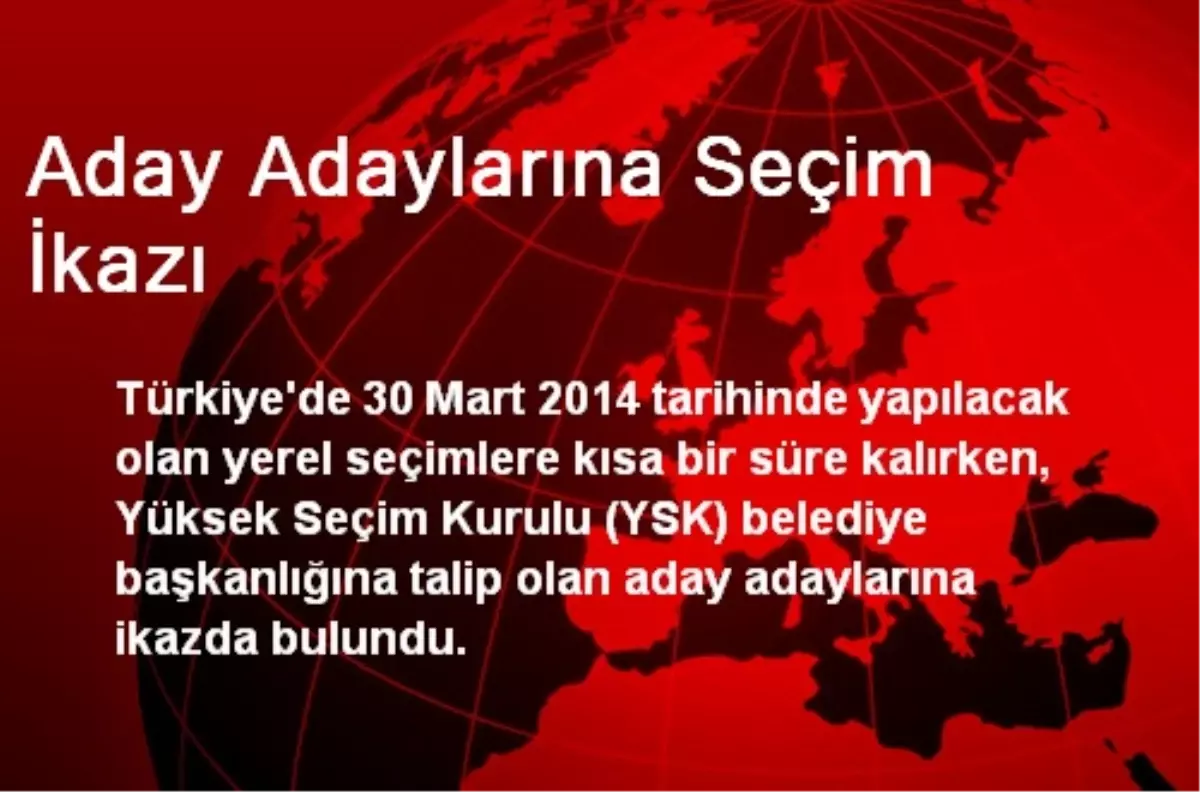 Aday Adaylarına Seçim İkazı