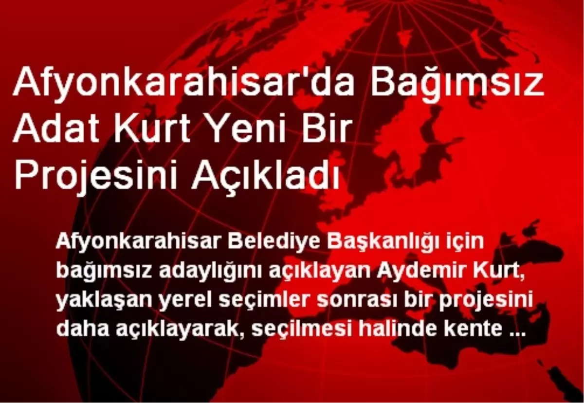 Afyonkarahisar\'da Bağımsız Adat Kurt Yeni Bir Projesini Açıkladı