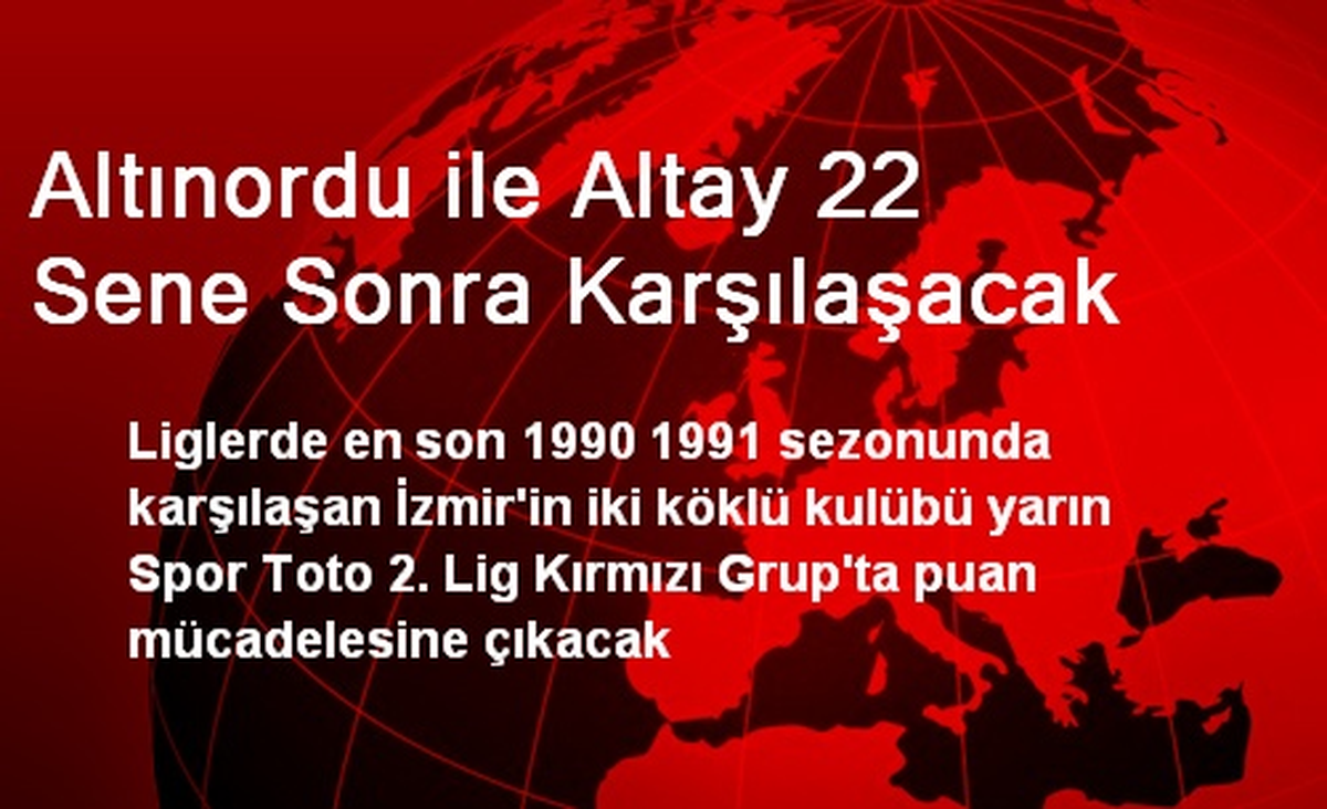 Altınordu ile Altay 22 Sene Sonra Karşılaşacak