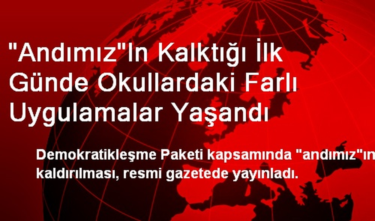 "Andımız"In Kalktığı İlk Günde Okullardaki Farlı Uygulamalar Yaşandı