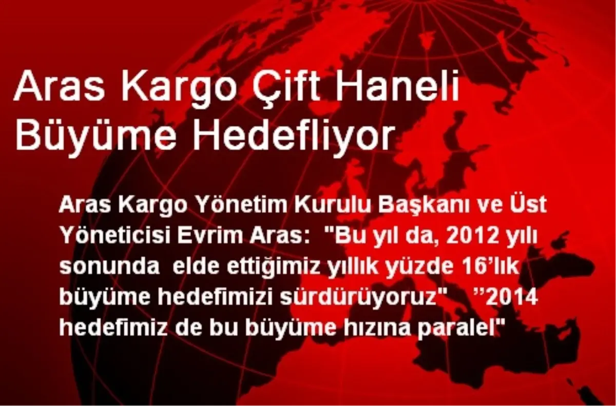 Aras Kargo Çift Haneli Büyüme Hedefliyor