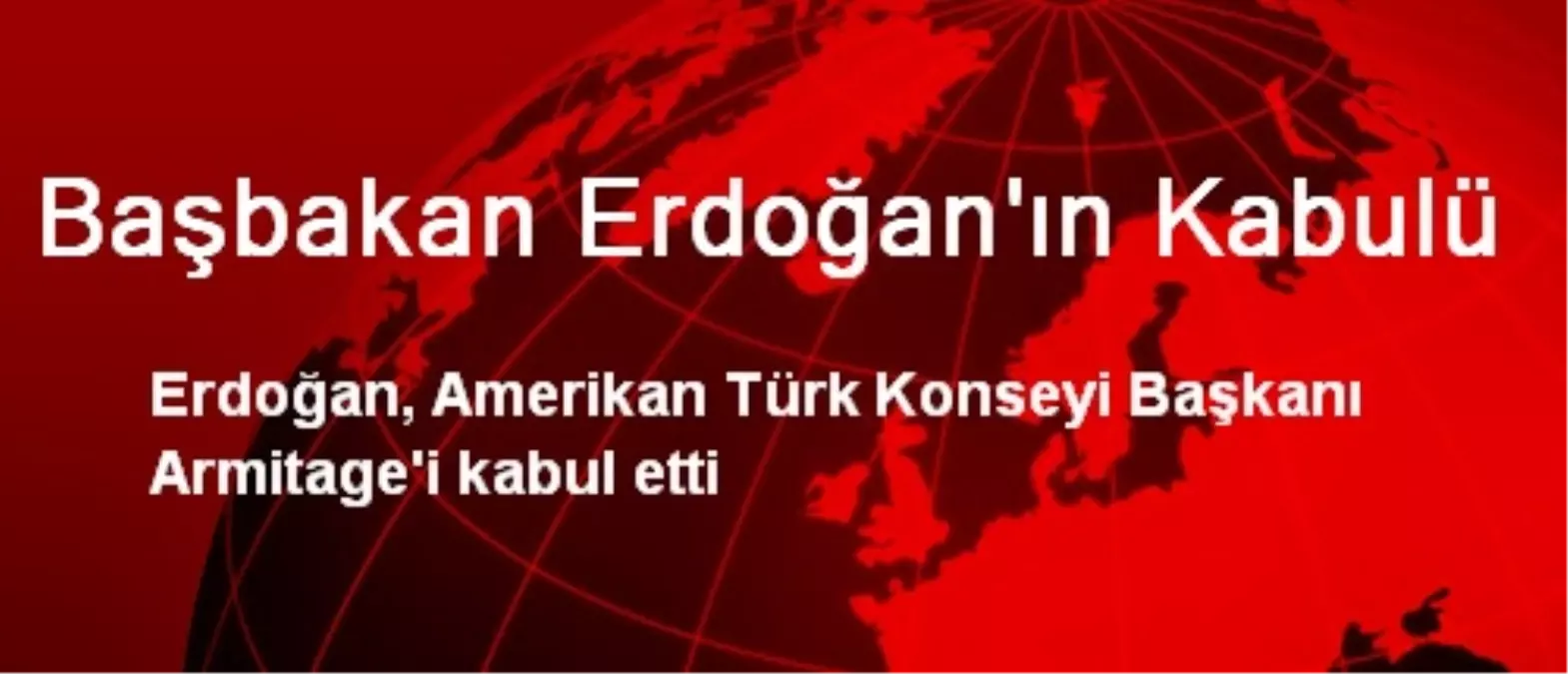 Erdoğan Armitage\'yle Görüştü