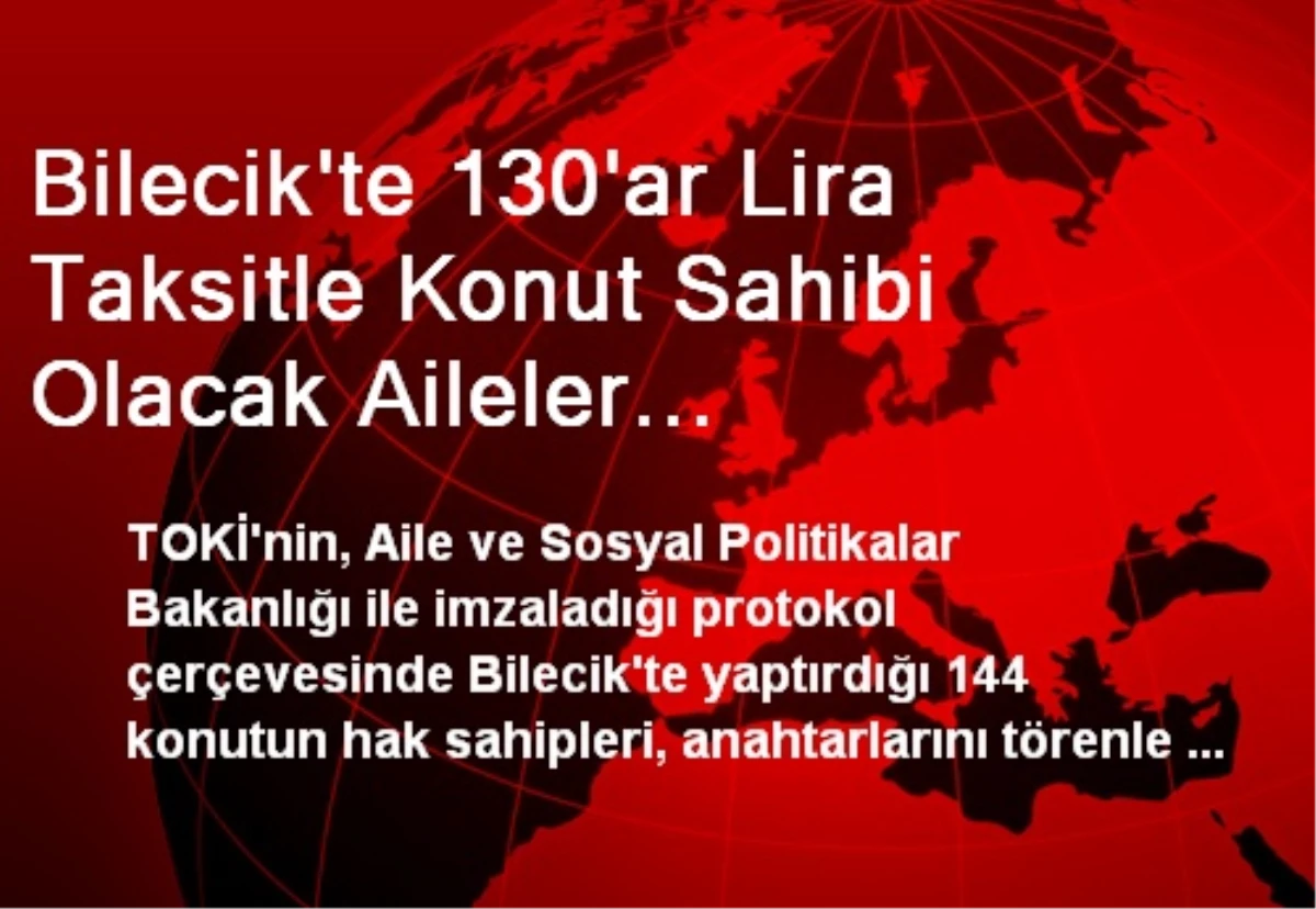 Bilecik\'te 144 Konutun Sahipleri Anahtarlarını Aldı