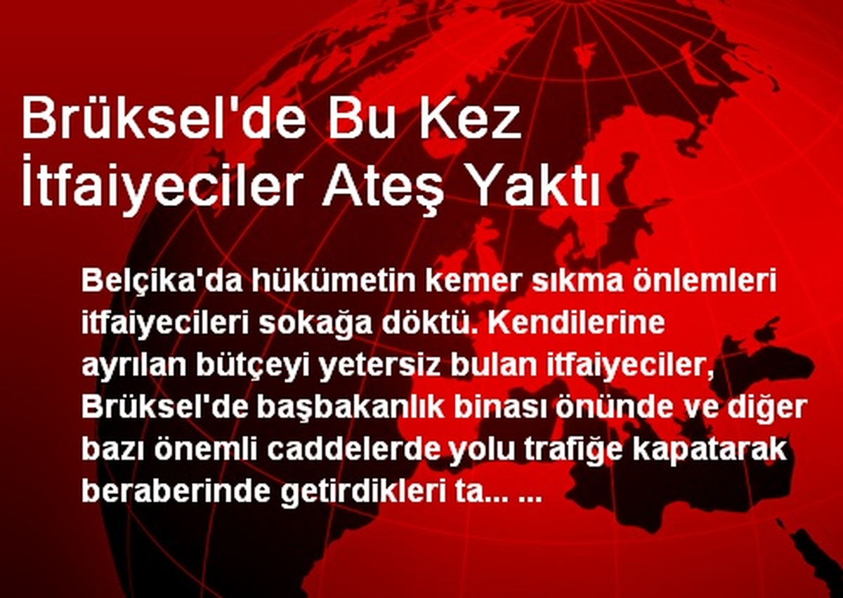 Brüksel\'de Bu Kez İtfaiyeciler Ateş Yaktı