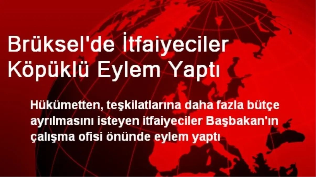 Brüksel\'de İtfaiyeciler Köpüklü Eylem Yaptı