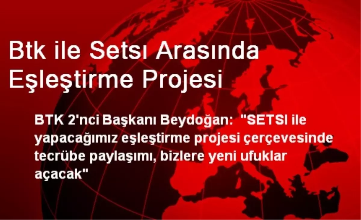 BTK ile SETSI Arasında Eşleştirme Projesi