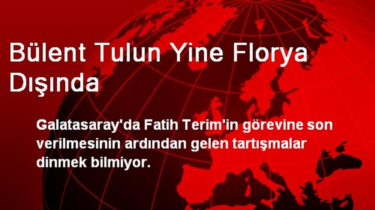 Bülent Tulun Yine Florya Dışında